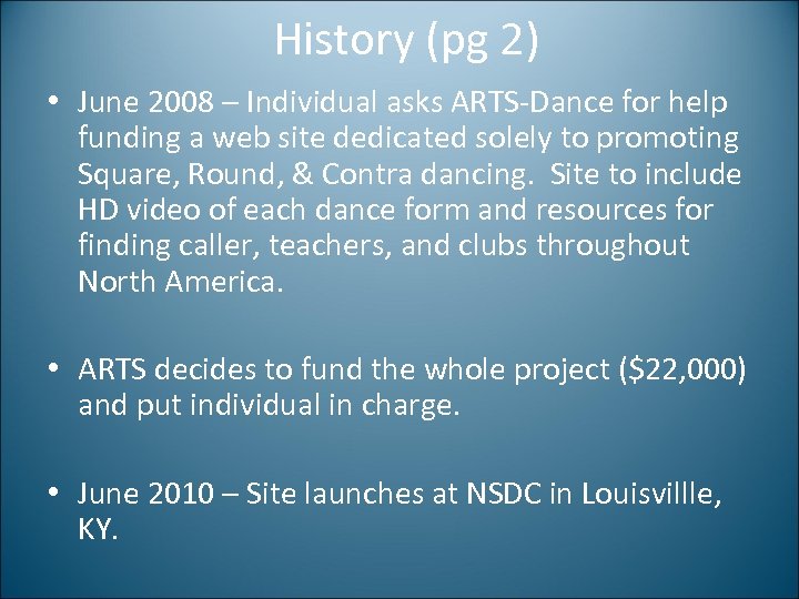 History (pg 2) • June 2008 – Individual asks ARTS-Dance for help funding a