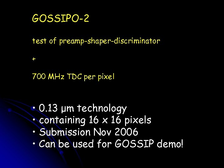 GOSSIPO-2 test of preamp-shaper-discriminator + 700 MHz TDC per pixel • 0. 13 μm