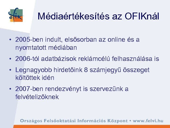 Médiaértékesítés az OFIKnál • 2005 -ben indult, elsősorban az online és a nyomtatott médiában