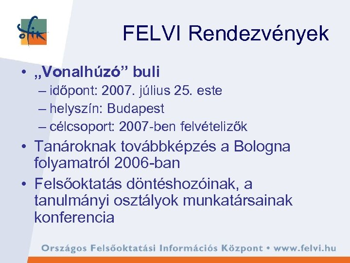 FELVI Rendezvények • „Vonalhúzó” buli – időpont: 2007. július 25. este – helyszín: Budapest