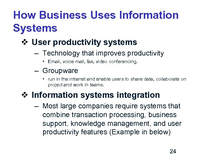 How Business Uses Information Systems v User productivity systems – Technology that improves productivity