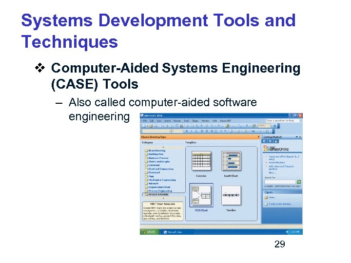 Systems Development Tools and Techniques v Computer-Aided Systems Engineering (CASE) Tools – Also called