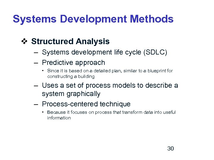 Systems Development Methods v Structured Analysis – Systems development life cycle (SDLC) – Predictive