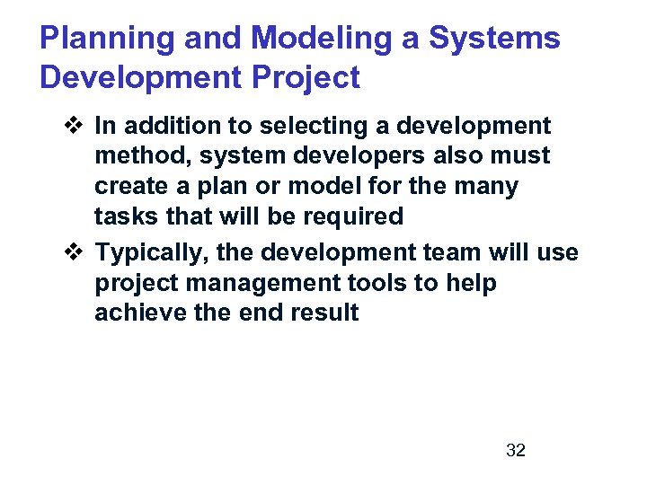 Planning and Modeling a Systems Development Project v In addition to selecting a development