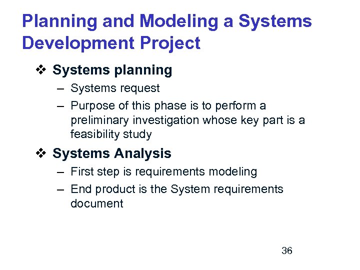 Planning and Modeling a Systems Development Project v Systems planning – Systems request –