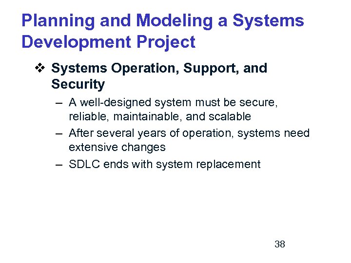 Planning and Modeling a Systems Development Project v Systems Operation, Support, and Security –