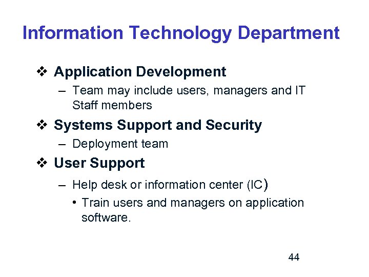 Information Technology Department v Application Development – Team may include users, managers and IT