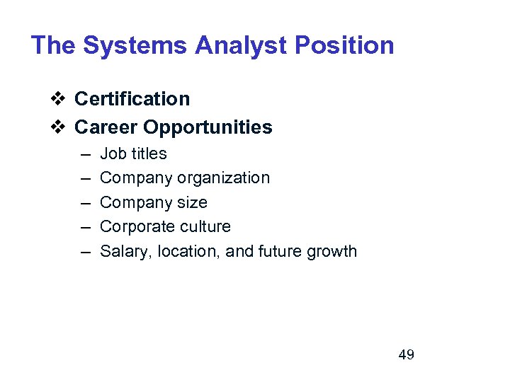 The Systems Analyst Position v Certification v Career Opportunities – – – Job titles