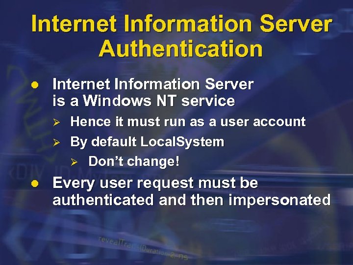Internet Information Server Authentication l Internet Information Server is a Windows NT service Ø