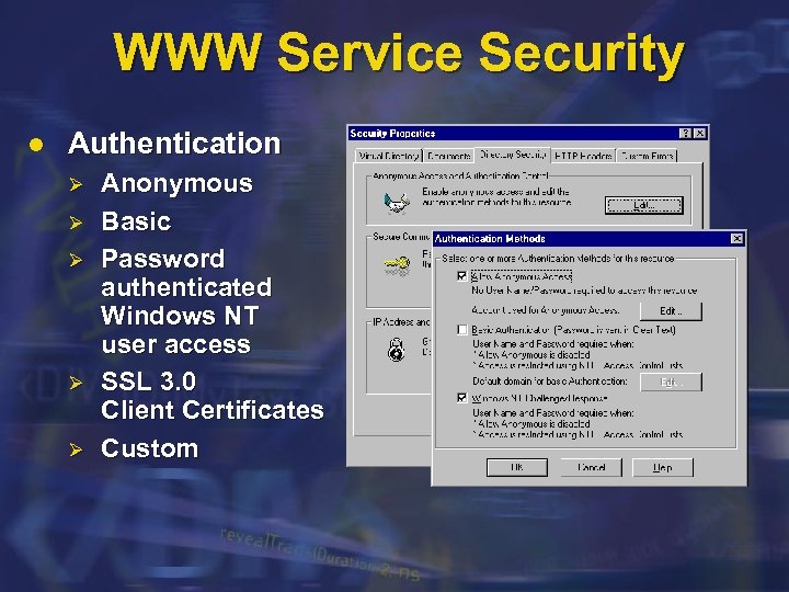 WWW Service Security l Authentication Ø Ø Ø Anonymous Basic Password authenticated Windows NT