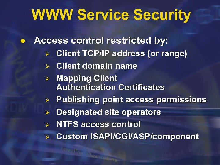 WWW Service Security l Access control restricted by: Ø Ø Ø Ø Client TCP/IP