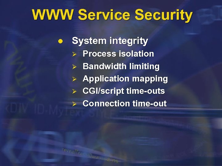 WWW Service Security l System integrity Ø Ø Ø Process isolation Bandwidth limiting Application
