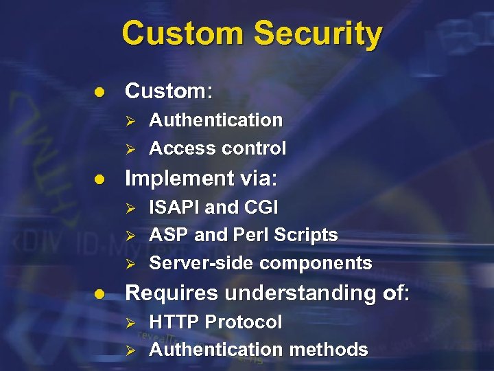 Custom Security l Custom: Ø Ø l Implement via: Ø Ø Ø l Authentication