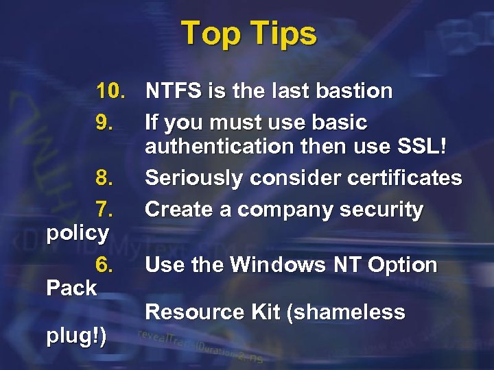 Top Tips 10. NTFS is the last bastion 9. If you must use basic