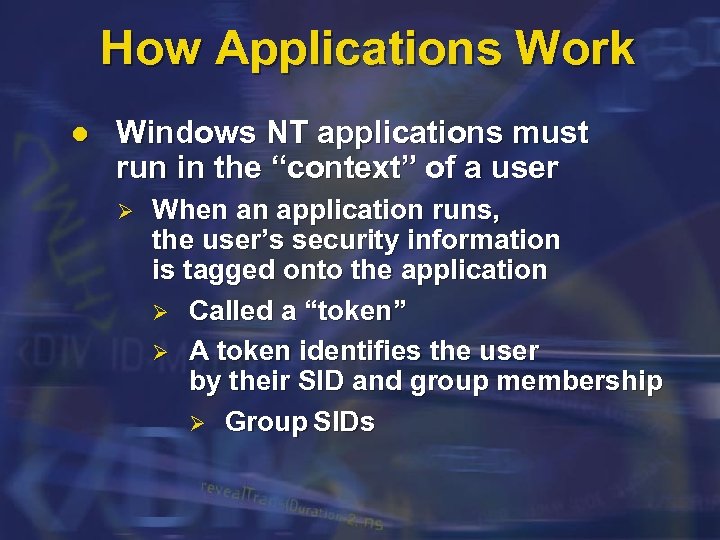 How Applications Work l Windows NT applications must run in the “context” of a