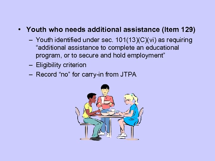  • Youth who needs additional assistance (Item 129) – Youth identified under sec.
