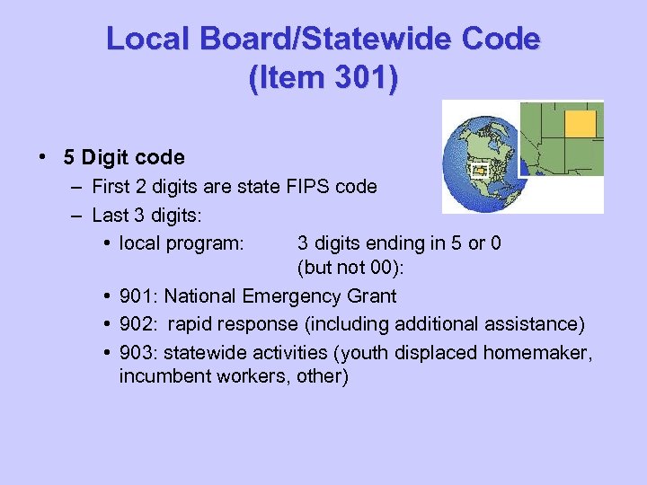 Local Board/Statewide Code (Item 301) • 5 Digit code – First 2 digits are