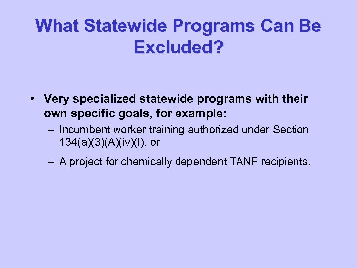 What Statewide Programs Can Be Excluded? • Very specialized statewide programs with their own