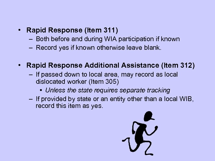  • Rapid Response (Item 311) – Both before and during WIA participation if