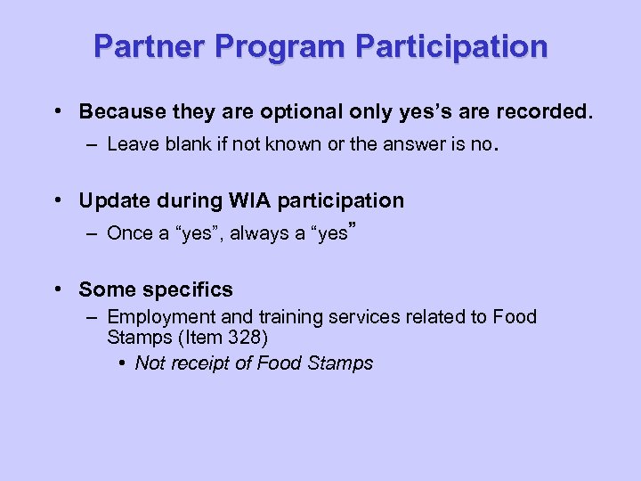 Partner Program Participation • Because they are optional only yes’s are recorded. – Leave