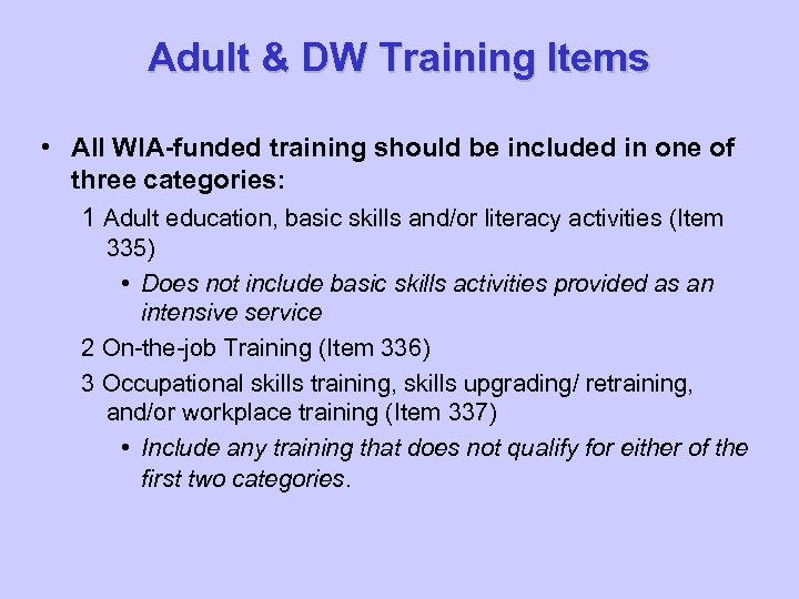 Adult & DW Training Items • All WIA-funded training should be included in one