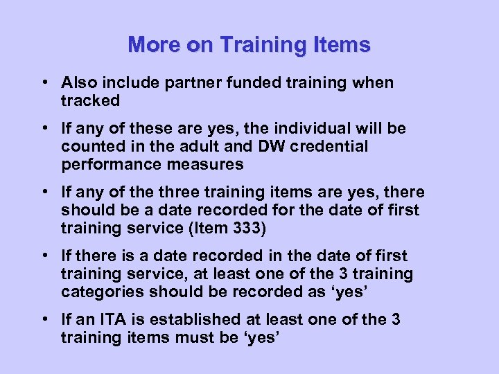 More on Training Items • Also include partner funded training when tracked • If