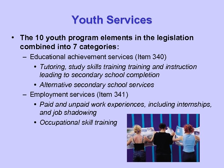 Youth Services • The 10 youth program elements in the legislation combined into 7