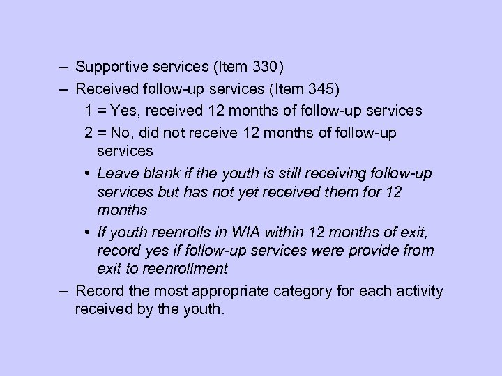 – Supportive services (Item 330) – Received follow-up services (Item 345) 1 = Yes,