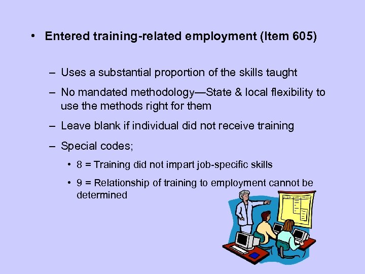  • Entered training-related employment (Item 605) – Uses a substantial proportion of the