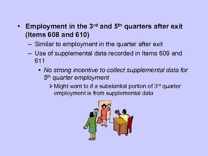  • Employment in the 3 rd and 5 th quarters after exit (Items