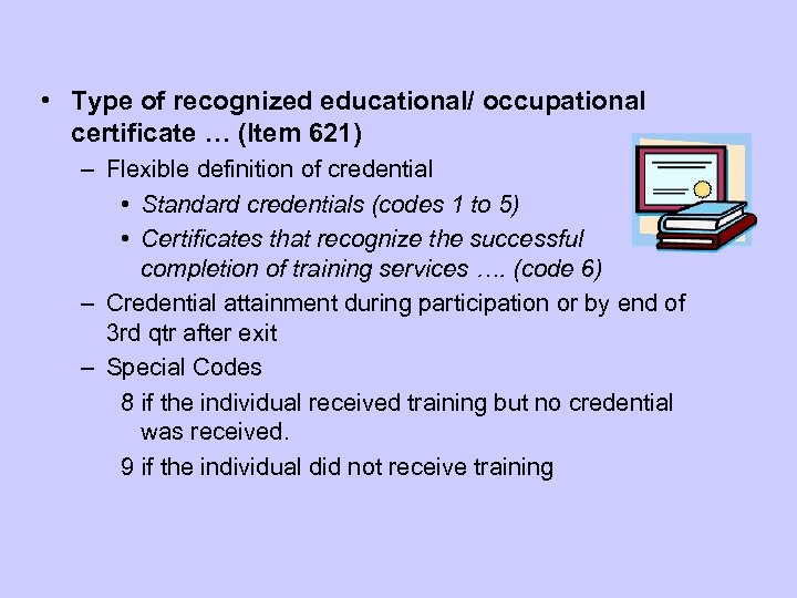  • Type of recognized educational/ occupational certificate … (Item 621) – Flexible definition