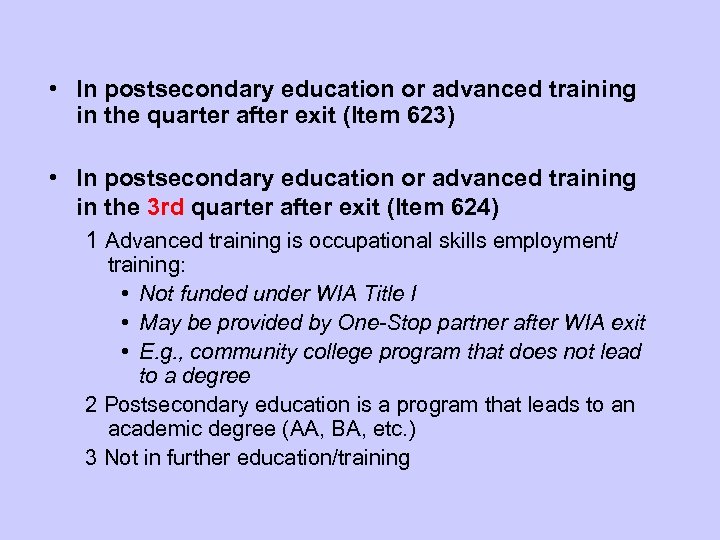  • In postsecondary education or advanced training in the quarter after exit (Item