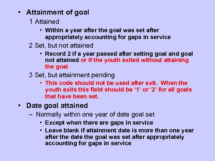  • Attainment of goal 1 Attained • Within a year after the goal