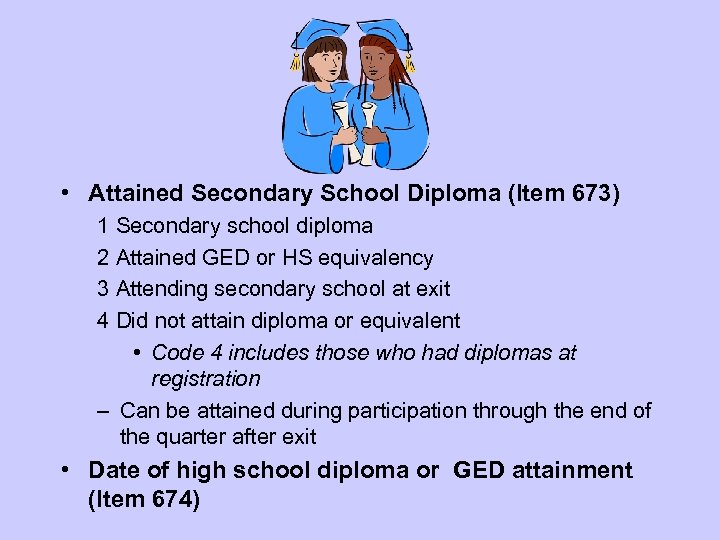  • Attained Secondary School Diploma (Item 673) 1 Secondary school diploma 2 Attained