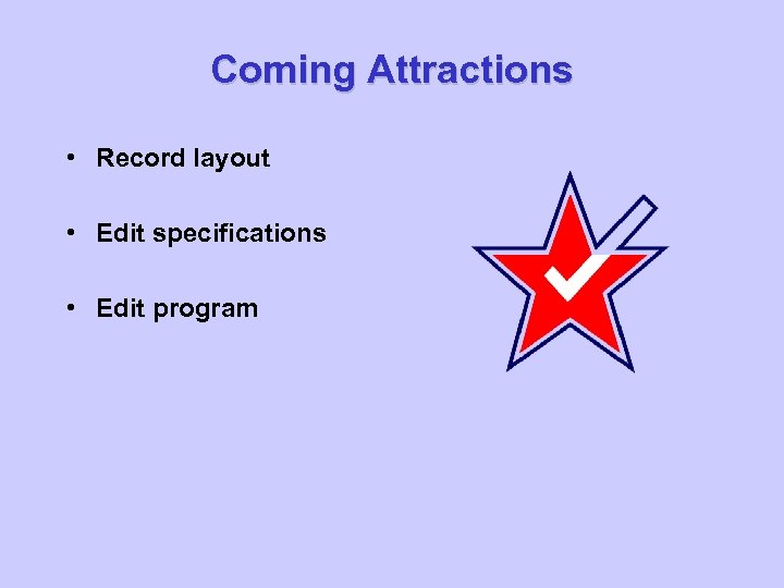 Coming Attractions • Record layout • Edit specifications • Edit program 