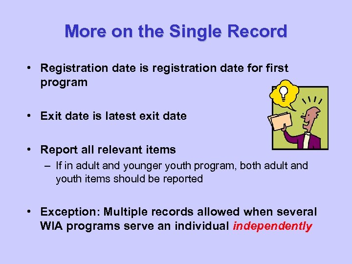 More on the Single Record • Registration date is registration date for first program