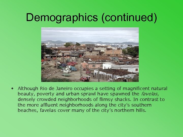 Demographics (continued) • Although Rio de Janeiro occupies a setting of magnificent natural beauty,