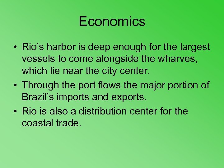 Economics • Rio’s harbor is deep enough for the largest vessels to come alongside