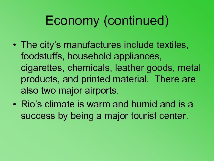 Economy (continued) • The city’s manufactures include textiles, foodstuffs, household appliances, cigarettes, chemicals, leather