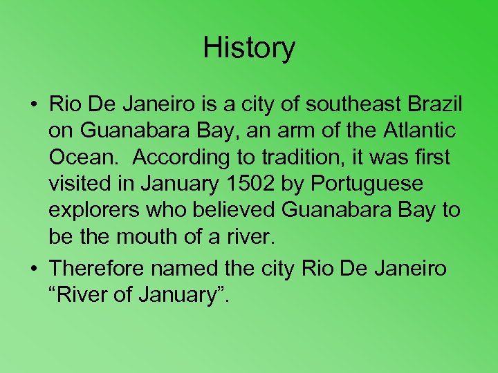 History • Rio De Janeiro is a city of southeast Brazil on Guanabara Bay,