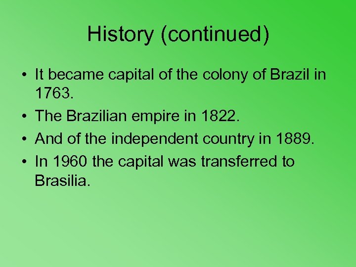 History (continued) • It became capital of the colony of Brazil in 1763. •