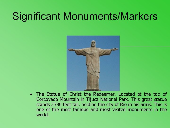 Significant Monuments/Markers • The Statue of Christ the Redeemer. Located at the top of
