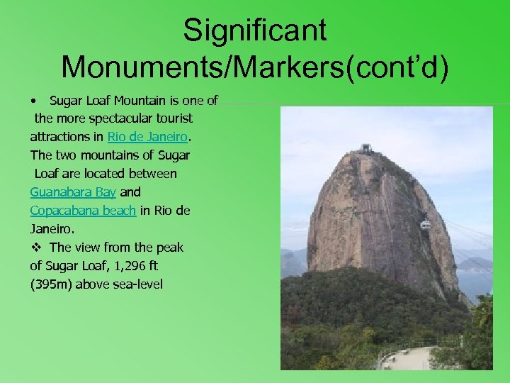 Significant Monuments/Markers(cont’d) • Sugar Loaf Mountain is one of the more spectacular tourist attractions