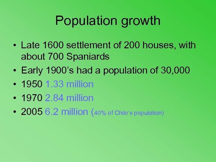 Population growth • Late 1600 settlement of 200 houses, with about 700 Spaniards •
