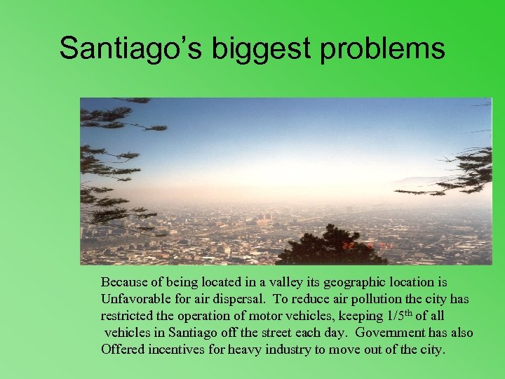 Santiago’s biggest problems Because of being located in a valley its geographic location is