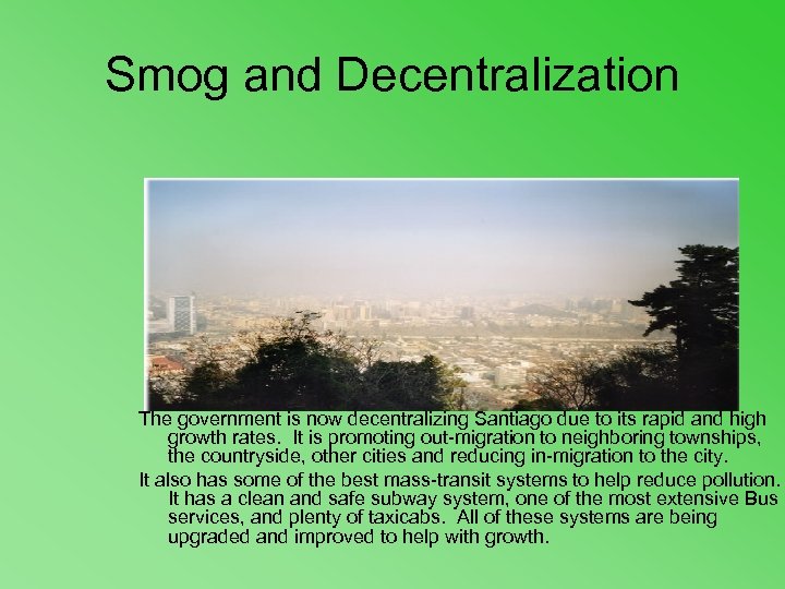 Smog and Decentralization The government is now decentralizing Santiago due to its rapid and