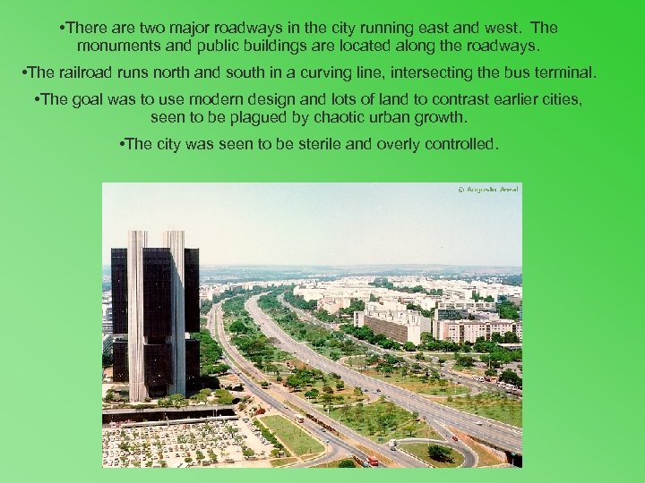  • There are two major roadways in the city running east and west.