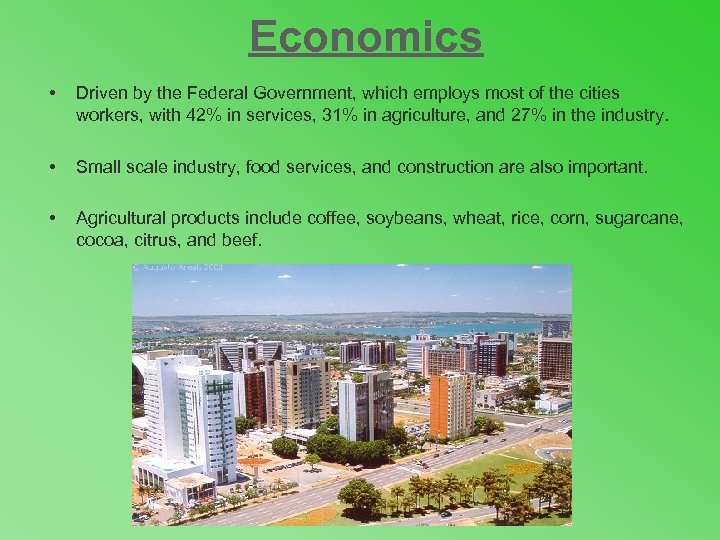 Economics • Driven by the Federal Government, which employs most of the cities workers,