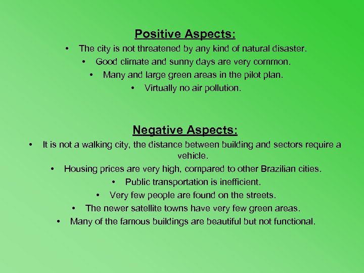 Positive Aspects: • The city is not threatened by any kind of natural disaster.