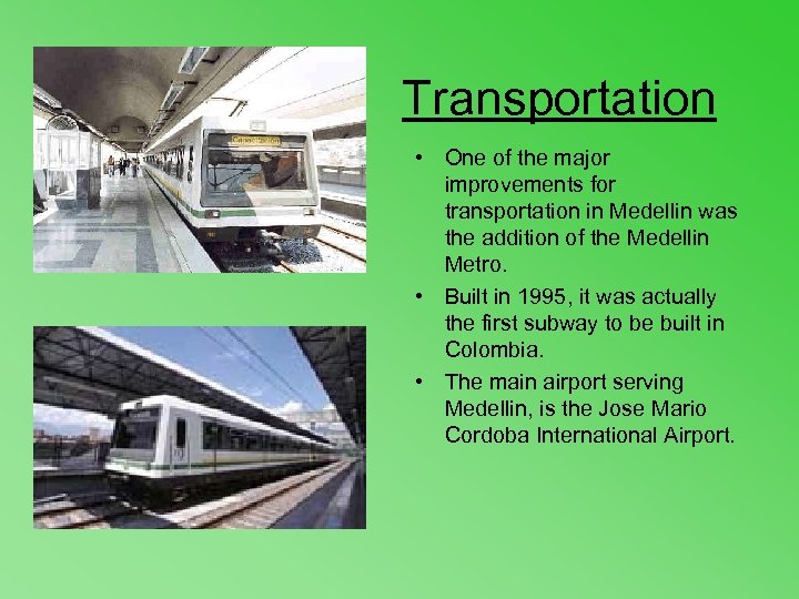 Transportation • One of the major improvements for transportation in Medellin was the addition